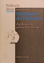 Die Rhetorik des Politischen - Mathias Bohlender