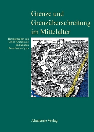 Grenze und Grenzüberschreitung im Mittelalter - Ulrich Knefelkamp; Kristian Bosselmann-Cyran