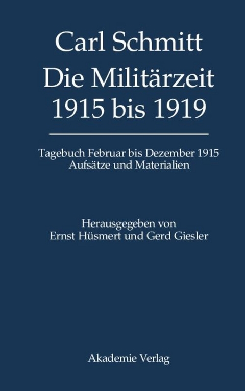 Carl Schmitt: Tagebücher / Die Militärzeit 1915 bis 1919 - 