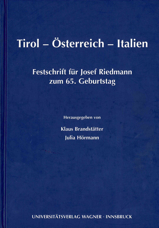 Tirol - Österreich - Italien. Festschrift für Josef Riedmann zum 65. Geburtstag - Klaus Brandstätter; Julia Hörmann