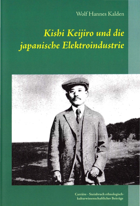 Kishi Keijiro und die japanische Elektroindustrie - Wolf Hannes Kalden
