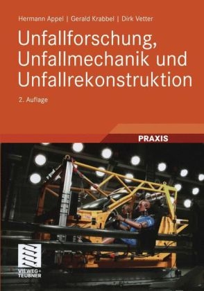 Unfallforschung, Unfallmechanik und Unfallrekonstruktion - Hermann Appel, Gerald Krabbel, Dirk Vetter