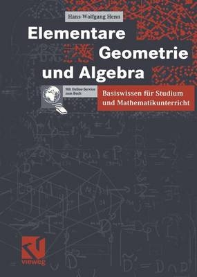 Elementare Geometrie und Algebra - Hans-Wolfgang Henn