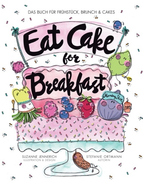 Eat Cake for Breakfast - Stefanie Ortmann