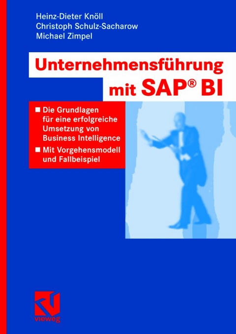 Unternehmensführung mit SAP BI® - Heinz-Dieter Knöll, Christoph Schulz-Sacharow, Michael Zimpel