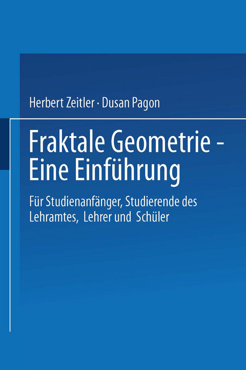 Fraktale Geometrie — Eine Einführung - Herbert Zeitler, Dusan Pagon