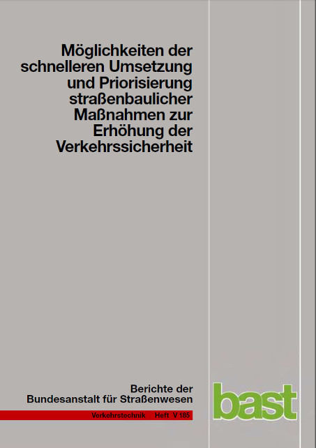 Möglichkeiten der schnelleren Umsetzung und Priorisierung straßenbaulicher Maßnahmen zur Erhöhung der Verkehrssicherheit - Jürgen Gerlach, Tabea Kesting, Eva M Thiemeyer