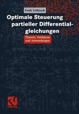 Optimale Steuerung partieller Differentialgleichungen - Fredi Tröltzsch