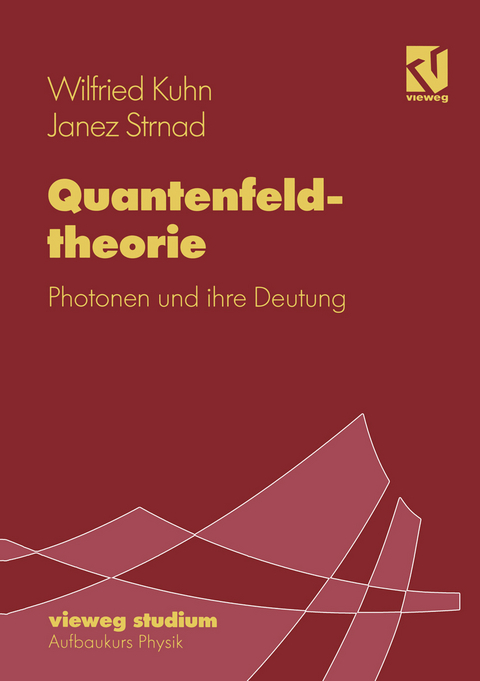 Quantenfeldtheorie - Wilfried Kuhn, Janez Strnad