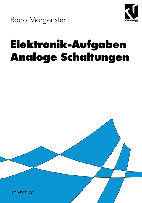 Elektronik-Aufgaben Analoge Schaltungen - Bodo Morgenstern