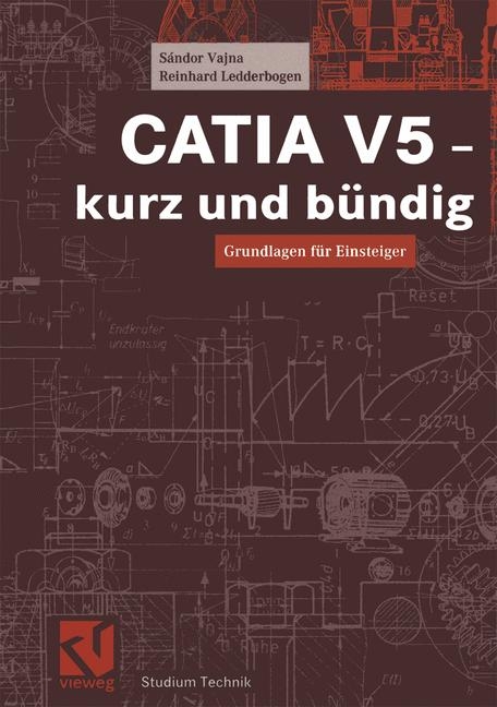 CATIA V5 - kurz und bündig - Sandor Vajna, Reinhard Ledderbogen