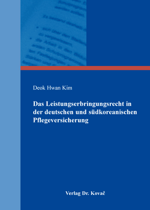 Das Leistungserbringungsrecht in der deutschen und südkoreanischen Pflegeversicherung - Deok Hwan Kim