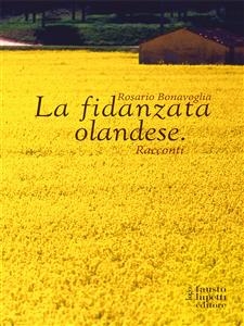 La fidanzata olandese - Rosario Bonavoglia