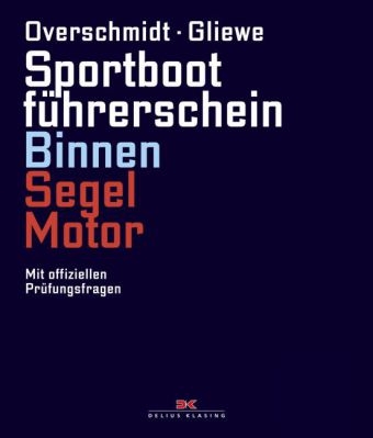 Sportbootführerschein Binnen Segel/Motor - Heinz Overschmidt, Ramon Gliewe