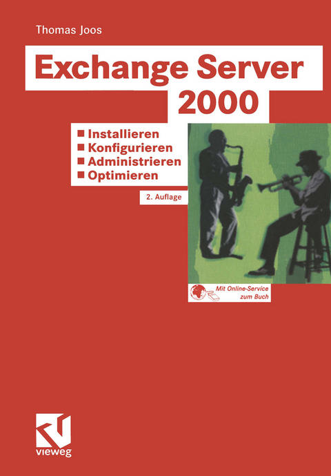 Exchange Server 2000: Installieren — Konfigurieren — Administrieren — Optimieren