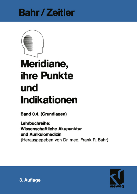 Meridiane, ihre Punkte und Indikationen - Frank R. Bahr, Hans Zeitler