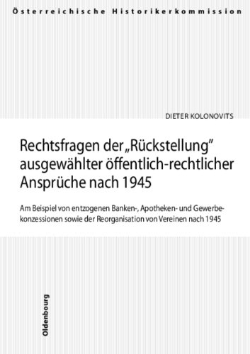 Rechtsfragen der Rückstellung ausgewählter öffentlich-rechtlicher Ansprüche nach 1945 - Dieter Kolonovits