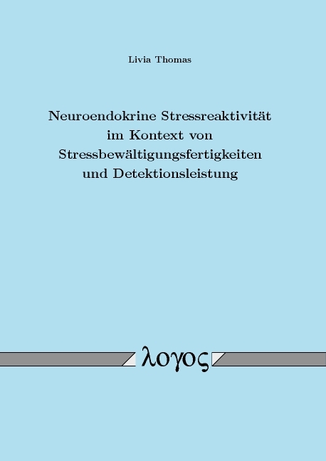 Neuroendokrine Stressreaktivität im Kontext von Stressbewältigungsfertigkeiten und Detektionsleistung - Livia Thomas