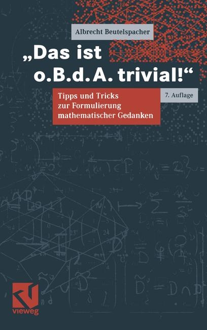 "Das ist o. B. d. A. trivial!" - Albrecht Beutelspacher