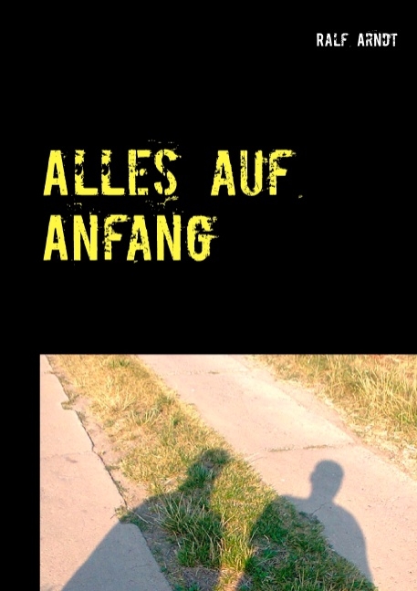 Alles auf Anfang - Ralf Arndt