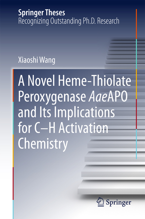A Novel Heme-Thiolate Peroxygenase AaeAPO and Its Implications for C-H Activation Chemistry - Xiaoshi Wang