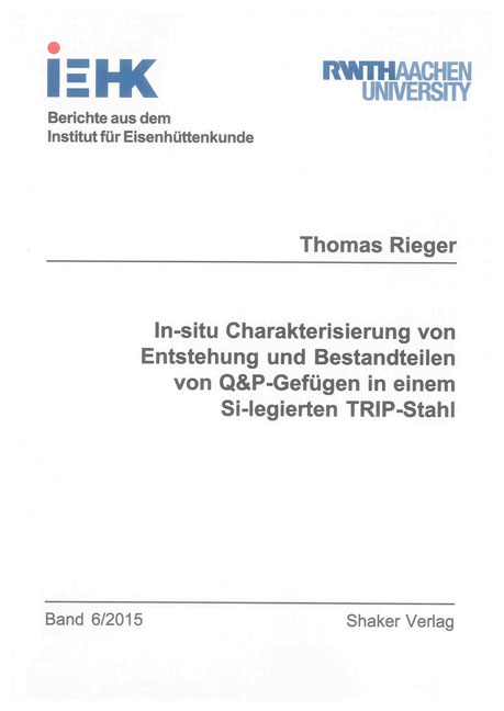 In-situ Charakterisierung von Entstehung und Bestandteilen von Q&P-Gefügen in einem Si-legierten TRIP-Stahl - Thomas Norbert Franz Rieger