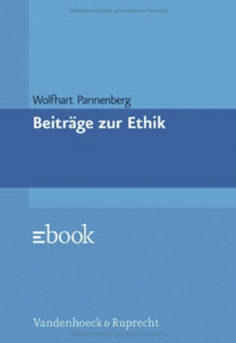 Beiträge zur Ethik - Wolfhart Pannenberg