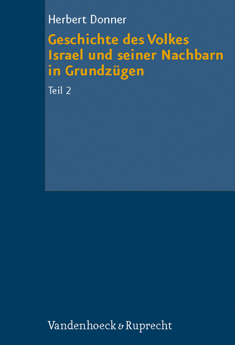 Geschichte des Volkes Israel und seiner Nachbarn in Grundzügen Teil 2 - Herbert Donner