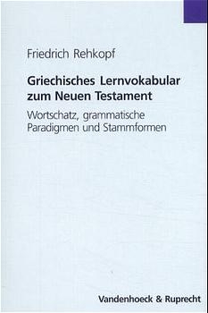 Griechisches Lernvokabular zum Neuen Testament - Friedrich Rehkopf