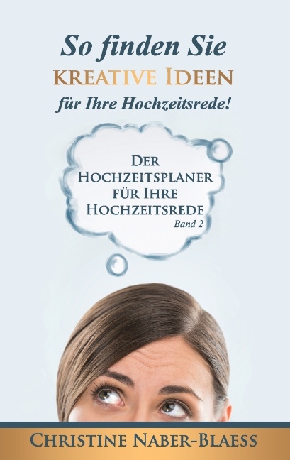 So finden Sie kreative Ideen für Ihre Hochzeitsrede! - Christine Naber-Blaess