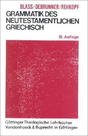 Grammatik des neutestamentlichen Griechisch - Friedrich Blass, Albert Debrunner
