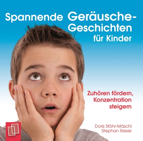 Spannende Geräusche-Geschichten für Kinder - Doris Stöhr-Mäschl, Stephan Reiser