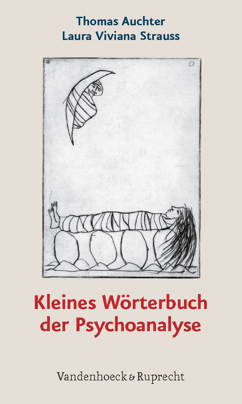 Kleines Wörterbuch der Psychoanalyse - Thomas Auchter, Laura Viviana Strauss