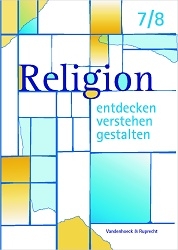 Religion entdecken - verstehen - gestalten. 7./8. Schuljahr - 