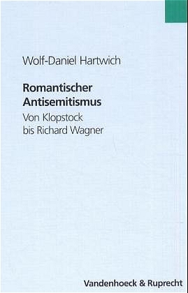 Romantischer Antisemitismus - Wolf-Daniel Hartwich