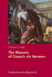 The Rhetoric of Cicero´s »In Verrem« - Thomas D Frazel