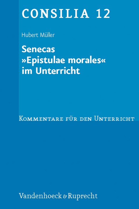 Senecas »Epistulae morales« im Unterricht - Hubert Müller