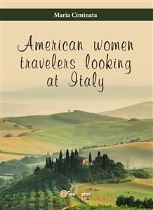 American woman travelers looking at Italy - Maria Ciminata