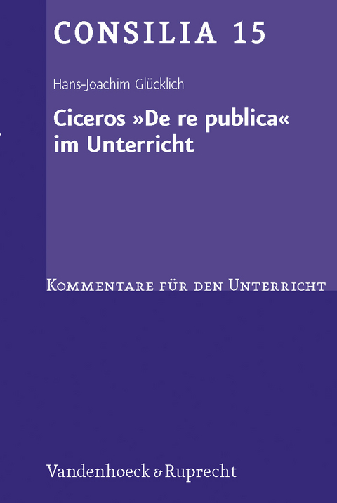 Ciceros »De re publica« im Unterricht - Hans-Joachim Glücklich