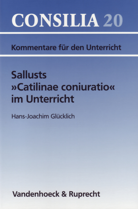 Sallusts »Catilinae coniuratio« im Unterricht - Hans-Joachim Glücklich