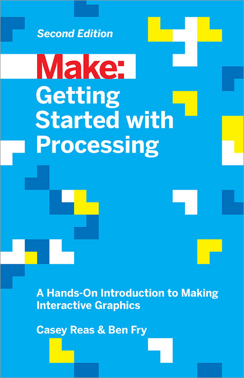 Make: Getting Started with Processing - Casey Reas, Ben Fry