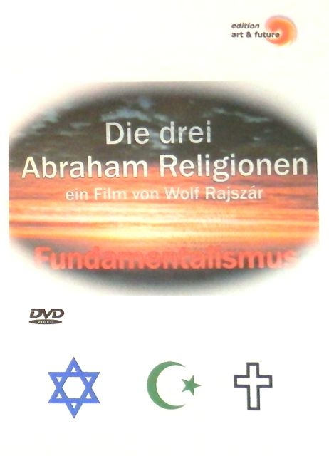 Die drei Abraham Religionen - Wolf Rajszár