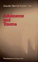 Adoleszenz und Trauma - 