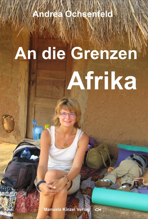 An die Grenzen - Afrika - Andrea Ochsenfeld