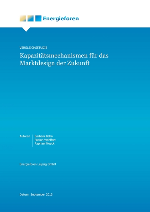Vergleichsstudie: Kapazitätsmechanismen für das Marktdesign der Zukunft - Barbara Bahn, Raphael Noack, Fabian Wohlfart