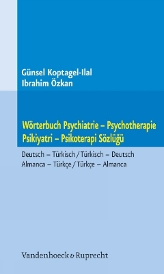 Wörterbuch Psychiatrie – Psychotherapie. Psikiyatri – Psikoterapi Sözlügü - Günsel Koptagel-Ilal, Ibrahim Özkan