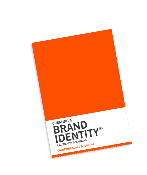 Creating a Brand Identity: A Guide for Designers - Catharine Slade-Brooking