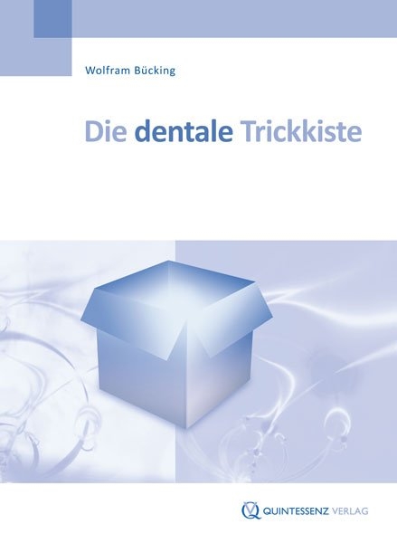 Die dentale Trickkiste - Wolfram Bücking