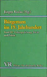 Bürgertum im 19. Jahrhundert: Deutschland im europäischen Vergleich; eine Auswahl - 