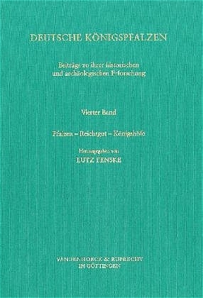 Deutsche Königspfalzen. Band 4: Pfalzen – Reichsgut – Königshöfe - 